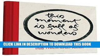 Ebook This Moment Is Full of Wonders: The Zen Calligraphy of Thich Nhat Hanh Free Read