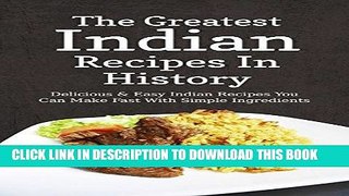 Best Seller The Greatest Indian Recipes In History: Delicious   Easy Indian Recipes You Can Make