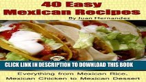 Best Seller 40 Easy Mexican Recipes. Everything from Mexican Rice, Mexican Chicken to Mexican