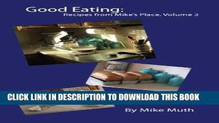 Best Seller Good Eating:  Recipes from Mike s Place, Volume 3 Free Read
