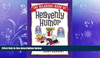 READ book  The Hilarious Book of Heavenly Humor: Inspirational Jokes, Quotes, and Cartoons  FREE