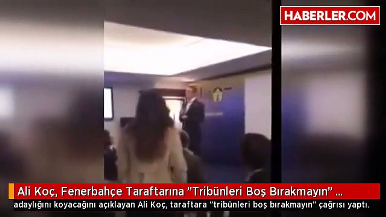 Ali Koç, Fenerbahçe Taraftarına "Tribünleri Boş Bırakmayın" Çağrısı Yaptı