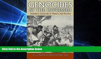 Must Have  Genocides by the Oppressed: Subaltern Genocide in Theory and Practice  READ Ebook Full