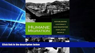 READ FULL  Humane Migration: Establishing Legitimacy and Rights for Displaced People  READ Ebook