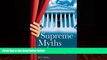 Books to Read  Supreme Myths: Why the Supreme Court Is Not a Court and Its Justices Are Not