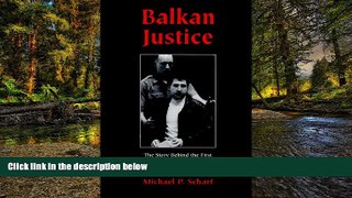 Must Have  Balkan Justice: The Story Behind the First International War Crimes Trial Since