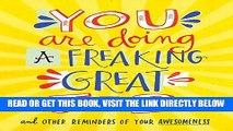 [READ] EBOOK You Are Doing a Freaking Great Job.: And Other Reminders of Your Awesomeness ONLINE