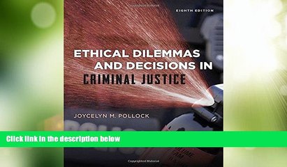 Big Deals  Ethical Dilemmas and Decisions in Criminal Justice (Ethics in Crime and Justice)  Full