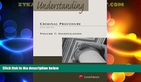 Big Deals  Understanding Criminal Procedure: Volume One, Investigation  Full Read Most Wanted