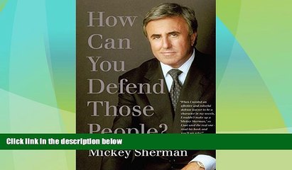 Big Deals  How Can You Defend Those People?  Full Ebooks Most Wanted