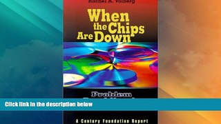 Big Deals  When the Chips Are Down: Problem Gambling in America (Century Foundation Report)  Best