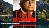 Full Online [PDF]  DSK: The Scandal That Brought Down Dominique Strauss-Kahn  READ PDF Full PDF