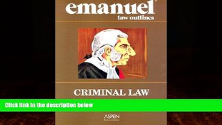Books to Read  Emanuel Law Outlines: Criminal Law  Full Ebooks Best Seller