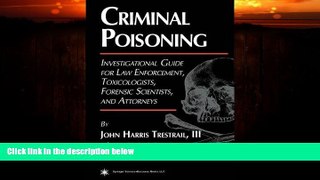 Books to Read  Criminal Poisoning: An Investigational Guide for Law Enforcement, Toxicologists,