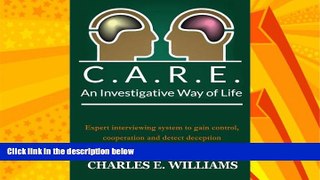 Books to Read  C.A.R.E. An Investigative Way of Life: Expert Interviewing System To Gain Control,