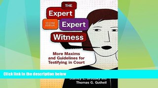 Big Deals  The Expert Expert Witness: More Maxims and Guidelines for Testifying in Court  Full