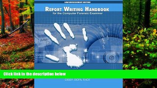 READ NOW  Report Writing Handbook for the Computer Forensic Examiner: Law Enforcement Edition