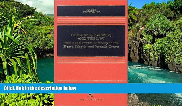 Must Have Children, Parents, and the Law: Public and Private Authority in the Home, Schools, and