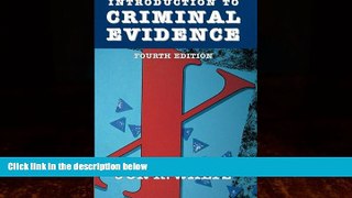Big Deals  Introduction to Criminal Evidence (Fourth Edition)  Full Ebooks Most Wanted