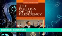 Books to Read  The Politics of the Presidency, Revised 8th Edition  Full Ebooks Most Wanted
