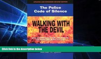 Big Deals  Walking with the Devil: The Police Code of Silence: What Bad Cops Don t Want You to