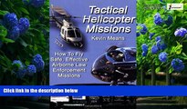 Big Deals  Tactical Helicopter Missions: How to Fly Safe, Effective Airborne Law Enforcement