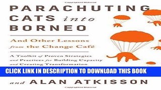 [PDF] Parachuting Cats into Borneo: And Other Lessons from the Change CafÃ© Popular Collection