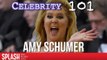 Celebrity 101: Amy Schumer - 10 Things You Probably Don't Know