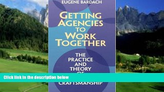 Big Deals  Getting Agencies to Work Together: The Practice and Theory of Managerial Craftsmanship