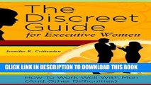 [PDF] The Discreet Guide for Executive Women: How to Work Well with Men (and Other Difficulties)