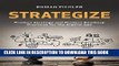 [Free Read] Strategize: Product Strategy and Product Roadmap Practices for the Digital Age Full