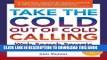 [Free Read] Take the Cold Out of Cold Calling: Web Search Secrets for the Inside Info on