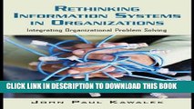 [Free Read] Rethinking Information Systems in Organizations: Integrating Organizational Problem