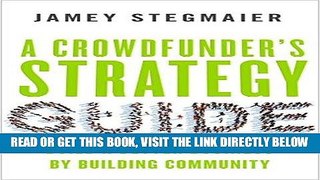 [Free Read] A Crowdfunder s Strategy Guide: Build a Better Business by Building Community Free