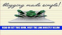 [Free Read] Blogging Made Simple: Start Your Own Online Business and Make Money Blogging! Free