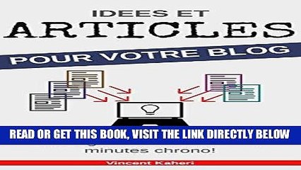 [Free Read] IdÃ©es et Articles pour votre BLOG: Trouvez 50+ idÃ©es dÃ¨s ce soir et rÃ©digez vos