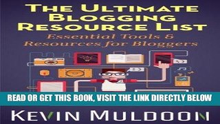 [Free Read] The Ultimate Blogging Resource List: Essential Tools   Resources for Bloggers Free