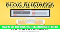 [Free Read] How to Start a Profitable Blog Business That Makes You Money: Creating and Setting Up