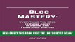 [Free Read] Blog Mastery: Everything You Need to Know about Blogging and Freelance Writing Free