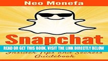 [Free Read] SNAPCHAT: The Ultimate Insider Tips   Secrets Guidebook (Snapchat Guide- Snapchat App-