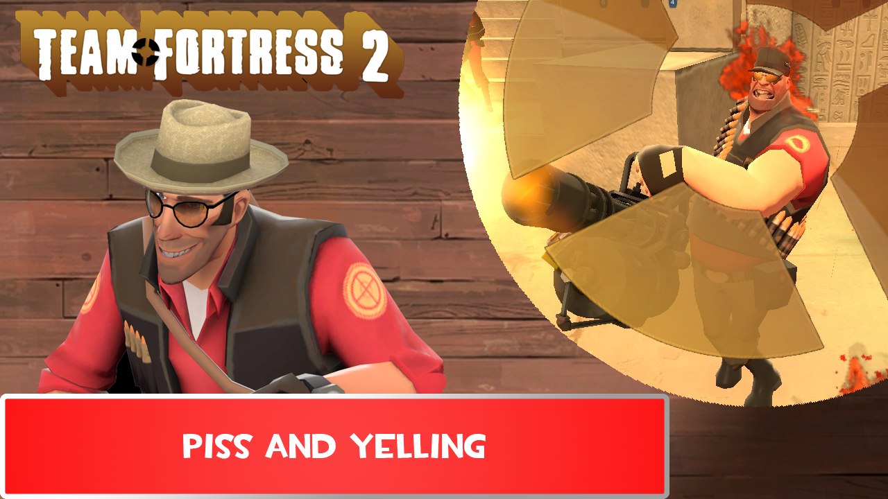 TF2 - Piss and Yelling