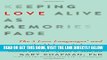 Best Seller Keeping Love Alive as Memories Fade: The 5 Love Languages and the Alzheimer s Journey