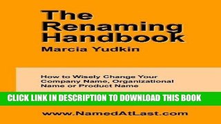[New] PDF The Renaming Handbook: How to Wisely Change Your Company Name, Organizational Name or