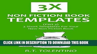 [New] Ebook 3X NON FICTION BOOK TEMPLATES (Part 3): 3 Short Templates For Your New Non Fiction