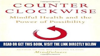 Ebook Counterclockwise: Mindful Health and the Power of Possibility Free Read