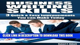 [New] Ebook Business Writing Skills: 3 Quick   Easy ImprovementsYou can Make Today (Business