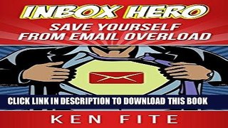 [New] Ebook Inbox Hero: Save Yourself from Email Overload Free Read