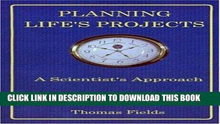 [New] Ebook Planning Life s Projects: A Scientist s Approach Free Read