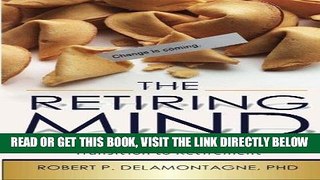 Ebook The Retiring Mind: How to Make the Psychological Transition to Retirement Free Read