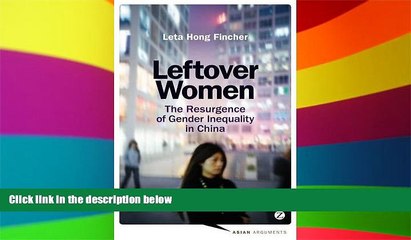 Must Have  Leftover Women: The Resurgence of Gender Inequality in China (Asian Arguments)  Premium